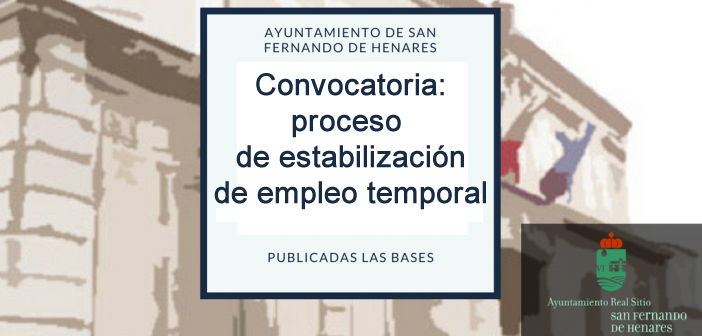 Convocatorio proceso de estabilización de empleo temporal para cubrir varias plazas del Ayuntamiento de San Fernando de Henares