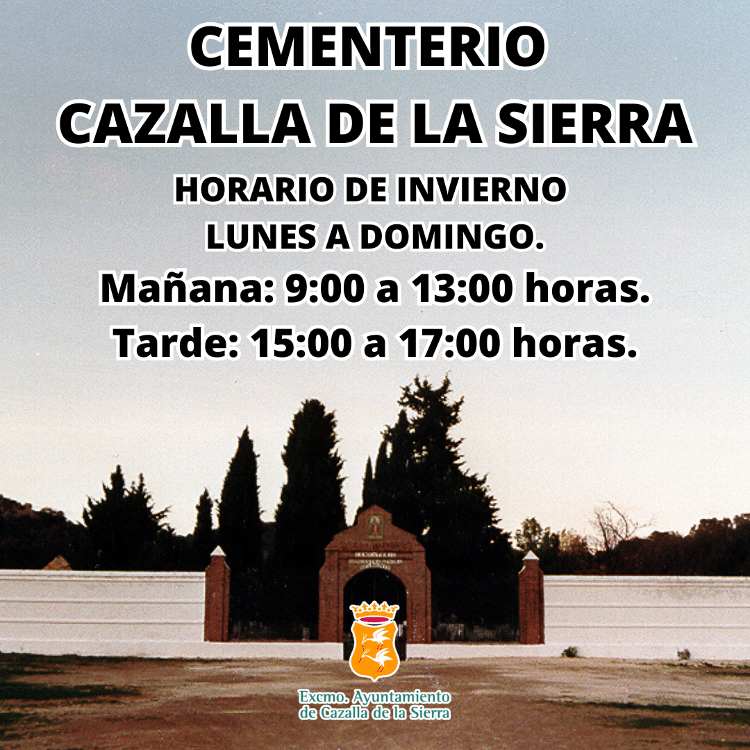 HORARIOS DE APERTURA, CEMENTERIO MUNICIPAL CAZALLA DE LA SIERRA.