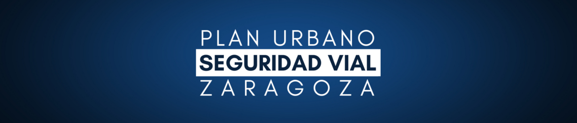 Nuevo Plan Urbano de Seguridad Vial de Zaragoza. Ayuntamiento de Zaragoza